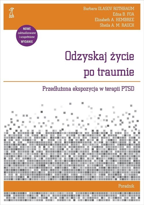 okładka Odzyskaj życie po traumie Poradnik Przedłużona ekspozycja w terapii PTSD książka | Hembree ElizabethA.