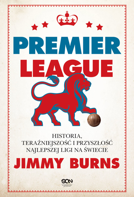 okładka Premier League. Historia, teraźniejszość i przyszłość najlepszej ligi na świecie książka | Jimmy Burns