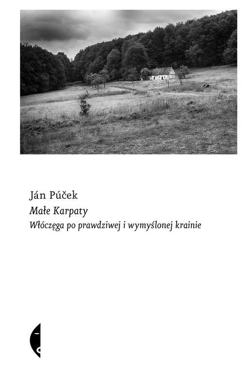 okładka Małe Karpaty. Włóczęga po prawdziwej i wymyślonej krainie książka | Ján Púček