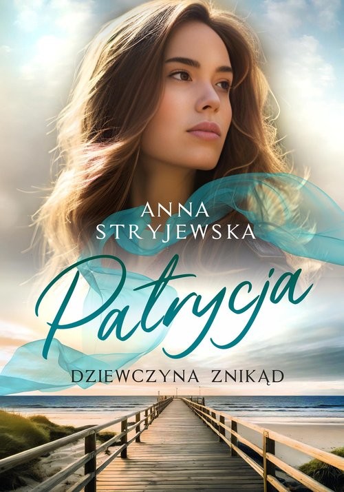 okładka Patrycja. Dziewczyna znikąd książka | Anna Stryjewska