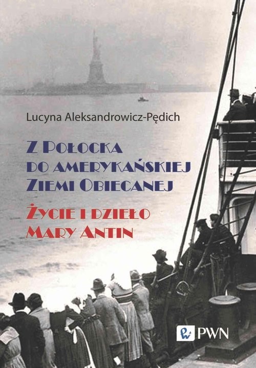 okładka Z Połocka do amerykańskiej Ziemi Obiecanej Życie i dzieło Mary Antin książka | Lucyna Aleksandrowicz-Pędich