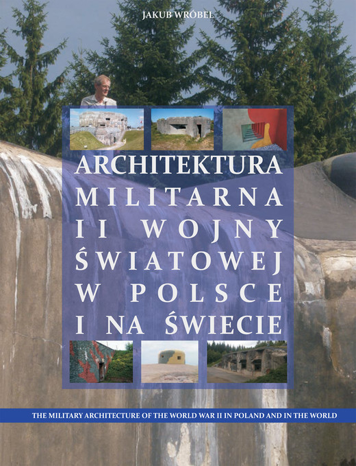 okładka Architektura militarna II wojny światowej w Polsce na świecie ebook | pdf | Jakub Wróbel