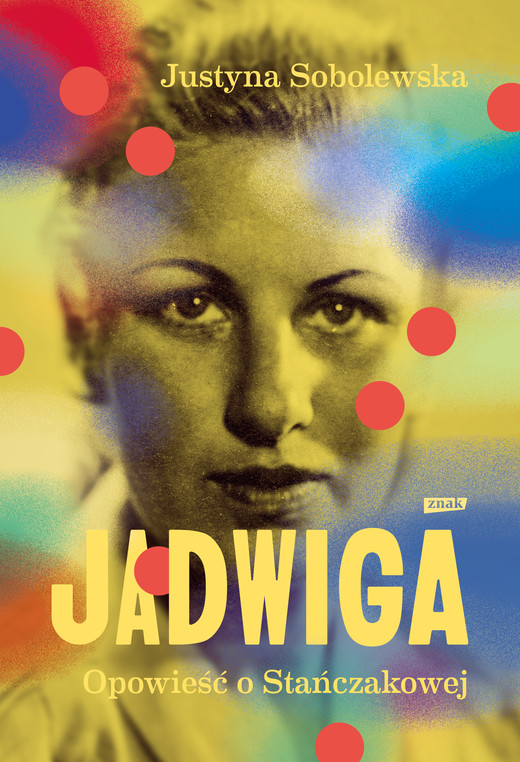 okładka Jadwiga. Opowieść o Stańczakowej ebook | epub, mobi | Justyna Sobolewska