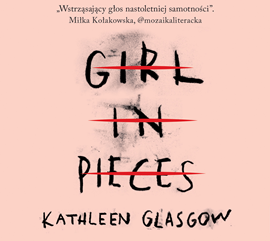 okładka Girl in Pieces audiobook | MP3 | Kathleen Glasgow
