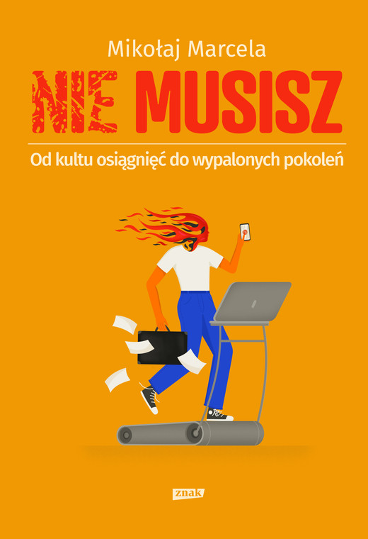 okładka NIE MUSISZ. Od kultu osiągnięć do wypalonych pokoleń ebook | epub, mobi | Mikołaj Marcela