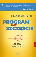 okładka Program na szczęście. Tajniki i nawyki dobrego życ książka | Francesco Micci