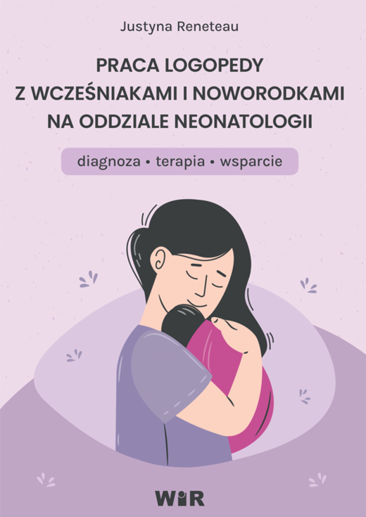 okładka Praca logopedy z wcześniakami i noworodkami na oddziale neonatologii diagnoza terapia książka