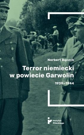 okładka Terror w powiecie Garwolin 1939-1944 książka | Norbert Bączyk