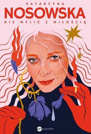 okładka Nie mylić z miłością książka | Katarzyna Nosowska