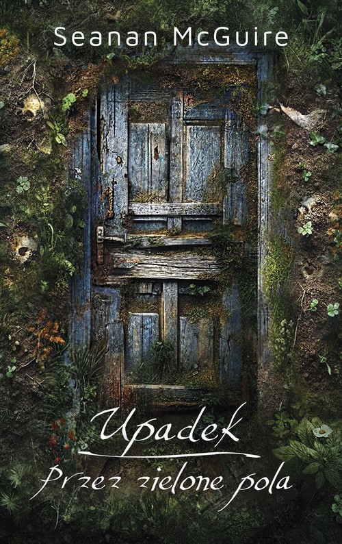 okładka Upadek / Przez zielone pola książka | McGuire Seanan