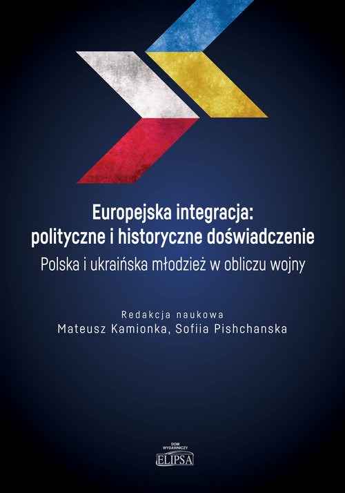 okładka Europejska integracja: polityczne i historyczne doświadczenie. Polska i ukraińska młodzież w obliczu książka