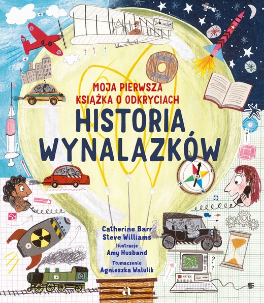 okładka Historia wynalazków. Moja pierwsza książka o odkryciach książka