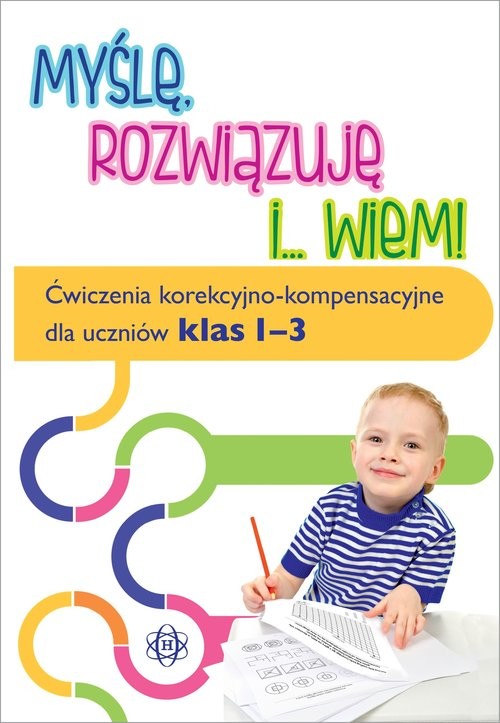 okładka Myślę, rozwiązuję i... wiem! Ćwiczenia korekcyjno-kompensacyjne dla uczniów klas 1-3 książka