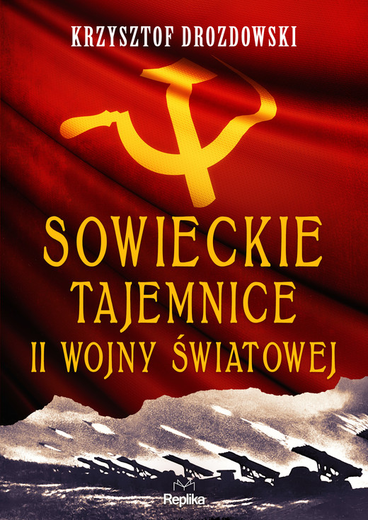 okładka Sowieckie tajemnice II wojny światowej. Tajemnice Historii książka