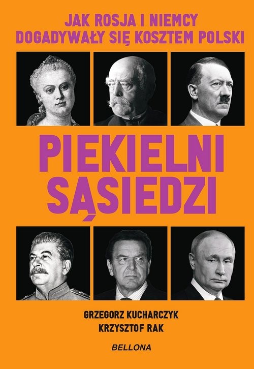 okładka Piekielni sąsiedzi. Jak Rosja i Niemcy dogadywały się kosztem Polski książka | Grzegorz Kucharczyk