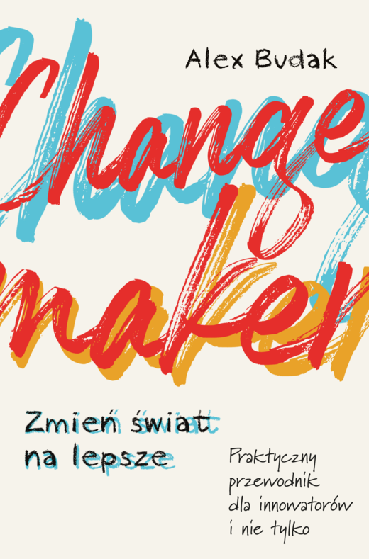 okładka CHANGEMAKER. ZMIEŃ ŚWIAT NALEPSZE ebook | epub, mobi | Alex Budak