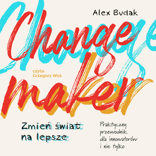 okładka Changemaker. Zmień świat na lepsze audiobook | MP3 | Alex Budak