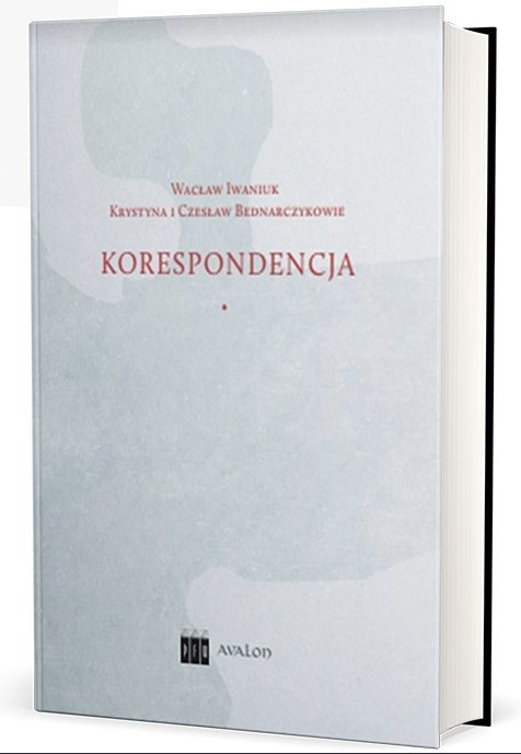 okładka Wacław Iwaniuk Krystyna i Czesław Bednarczykowie. Korespondencja książka | Janusz Gruchała, Katarzyna Kozioł