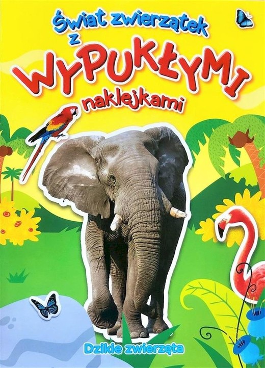 okładka Dzikie zwierzęta. Świat zwierzątek z wypukłymi naklejkami książka