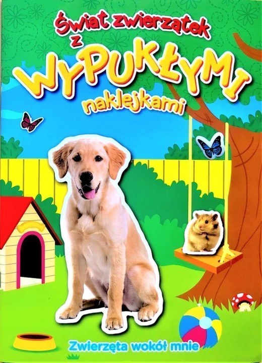 okładka Zwierzęta wokół mnie. Świat zwierzątek z wypukłymi naklejkami książka