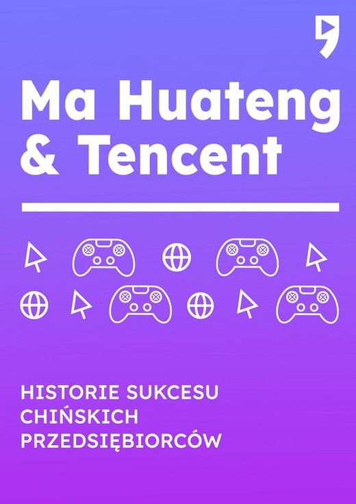 okładka Ma Huateng & Tencent. Historie sukcesu chińskich przedsiębiorców książka