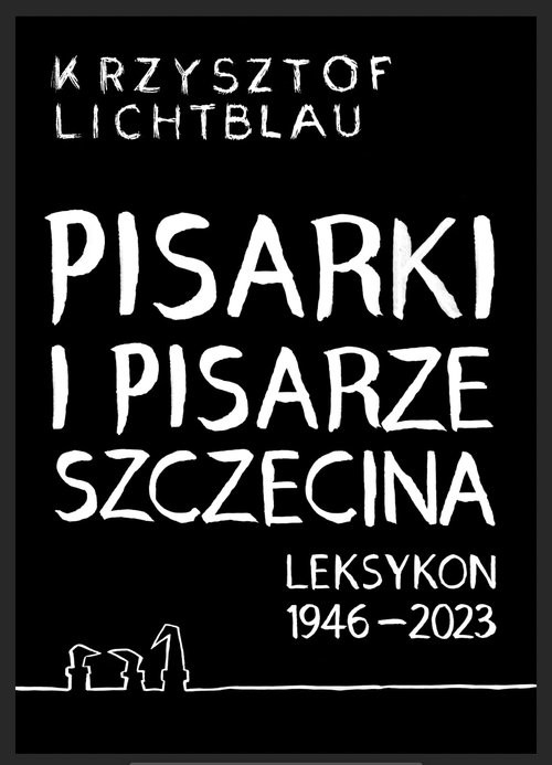 okładka Pisarki i pisarze Szczecina Leksykon 1946-2023 książka