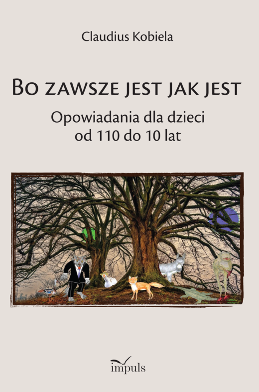 okładka Bo zawsze jest jak jest Opowiadania dla dzieci od 110 do 10 lat książka