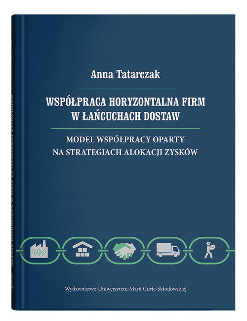 okładka Współpraca horyzontalna firm w łańcuchach dostaw. Model współpracy oparty na strategiach alokacji zy książka
