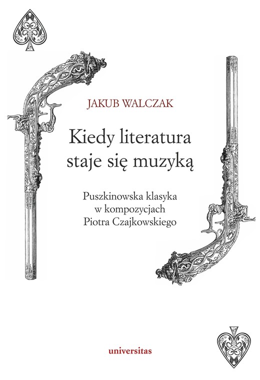 okładka Kiedy literatura staje się muzyką. Puszkinowska klasyka w kompozycjach Piotra Czajkowskiego ebook | pdf | Walczak Jakub