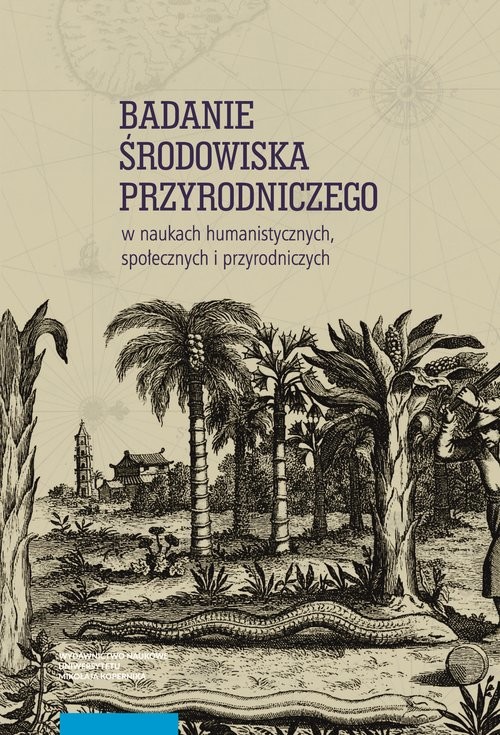 okładka Badanie środowiska przyrodniczego w naukach humanistycznych, społecznych i przyrodniczych książka