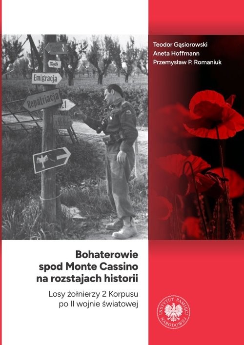 okładka Bohaterowie spod Monte Cassino na rozstajach historii Losy żołnierzy 2 Korpusu po II wojnie światowej książka