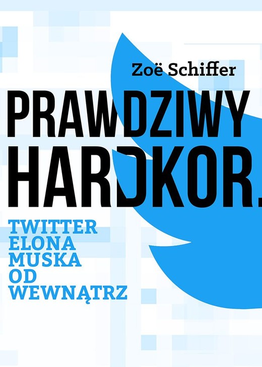 okładka Prawdziwy Hardkor. Twitter Elona Muska od wewnątrz książka