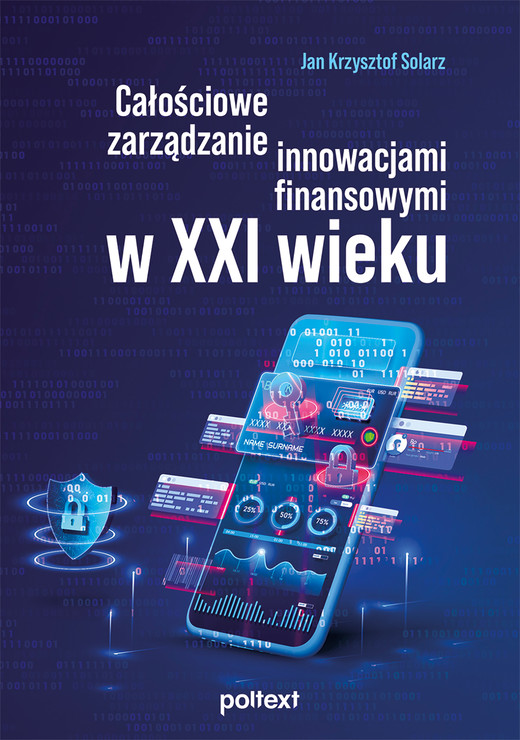 okładka Całościowe zarządzanie innowacjami finansowymi w XXI wieku książka | Jan KrzysztofSolarz