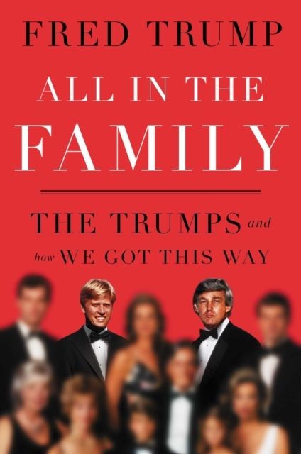 okładka All in the Family. The Trumps and How We Got This Way wer. angielska książka
