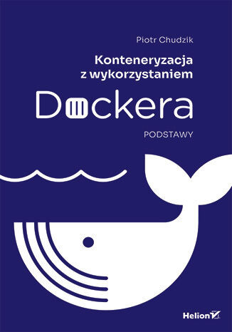 okładka Konteneryzacja z wykorzystaniem Dockera. Podstawy książka