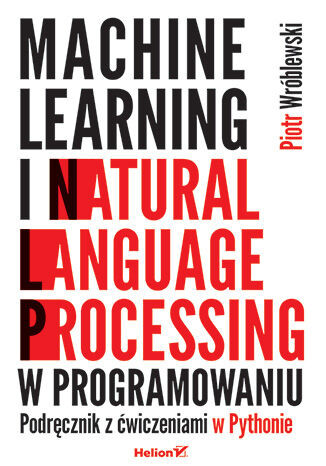okładka Machine learning i natural language processing w programowaniu. Podręcznik z ćwiczeniami w Pythonie książka