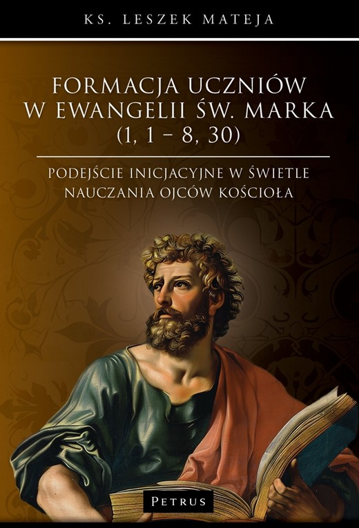 okładka Formacja uczniów w Ewangelii św. Marka (1, 1 – 8, 30) książka | ks. Leszek Mateja