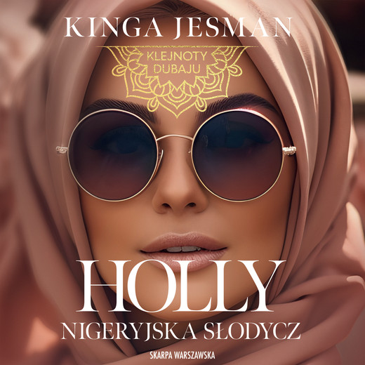 okładka Klejnoty Dubaju. Holly. Nigeryjska słodycz audiobook | MP3 | Kinga Jesman