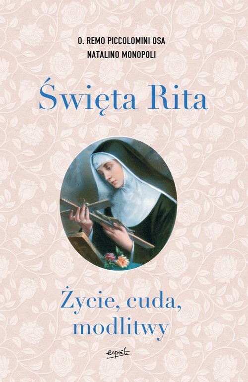 okładka Święta Rita Życie cuda modlitwy wyd.2 książka | Natalino Monopoli, Remo Piccolomini