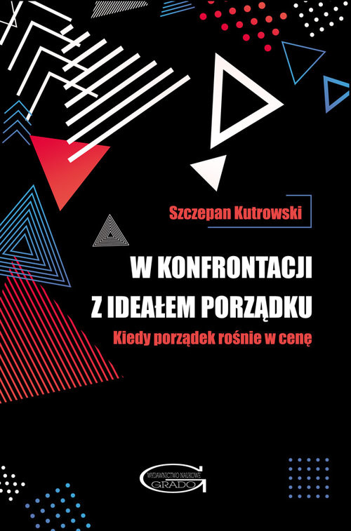 okładka W konfrontacji z ideałem porządku Kiedy porządek rośnie w cenę książka | Kutrowski Szczepan