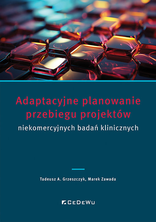 okładka Adaptacyjne planowanie przebiegu projektów niekomercyjnych badań klinicznych książka