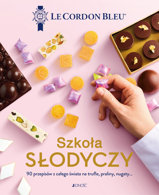 okładka Szkoła słodyczy. Le Cordon Bleu. 90 przepisów z całego świata na trufle, praliny, nugaty… książka