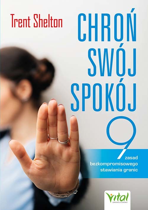 okładka Chroń swój spokój. 9 zasad bezkompromisowego stawiania granic książka