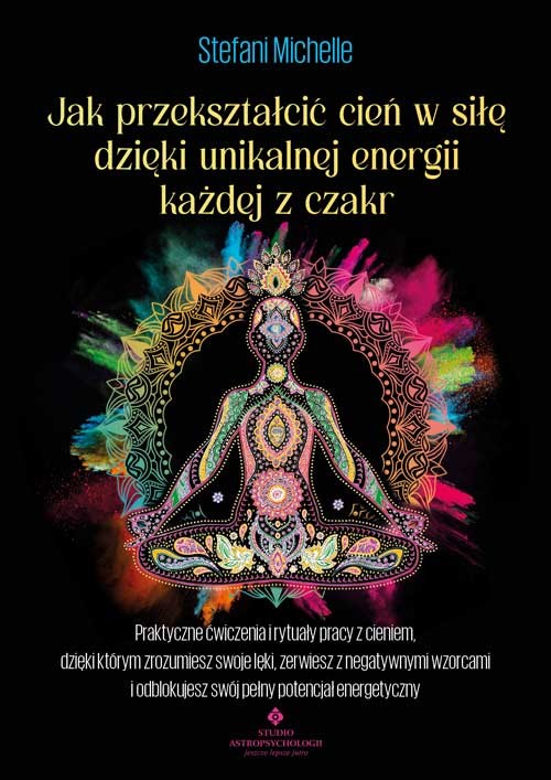okładka Jak przekształcić cień w siłę dzięki unikalnej energii każdej z czakr książka