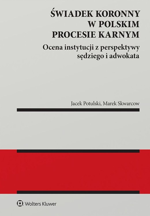 okładka Świadek koronny w polskim procesie karnym. Ocena instytucji z perspektywy sędziego i adwokata książka
