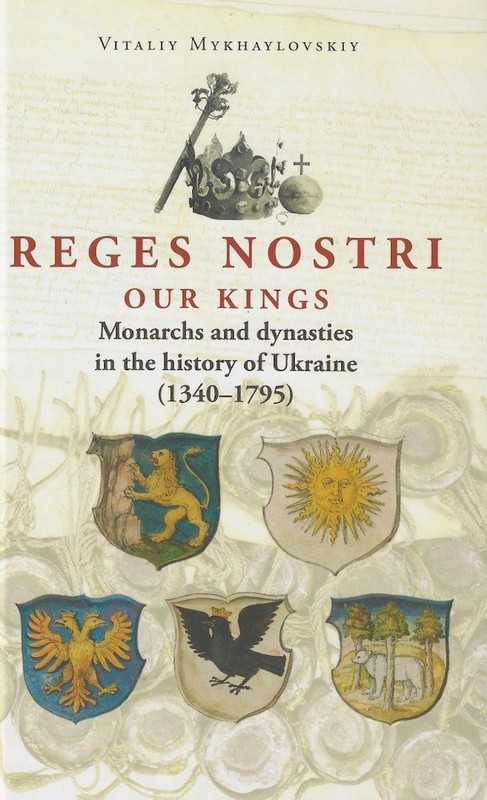 okładka Reges Nostri. Our Kings. Monarchs and dynasties in the history of Ukraine (1340 - 1795) książka