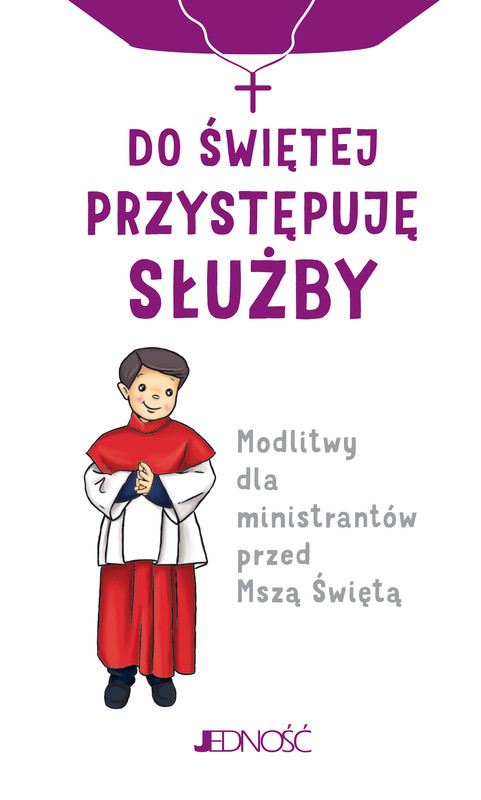 okładka Do świętej przystępuję służby. Modlitwy dla ministrantów przed Mszą Świętą książka
