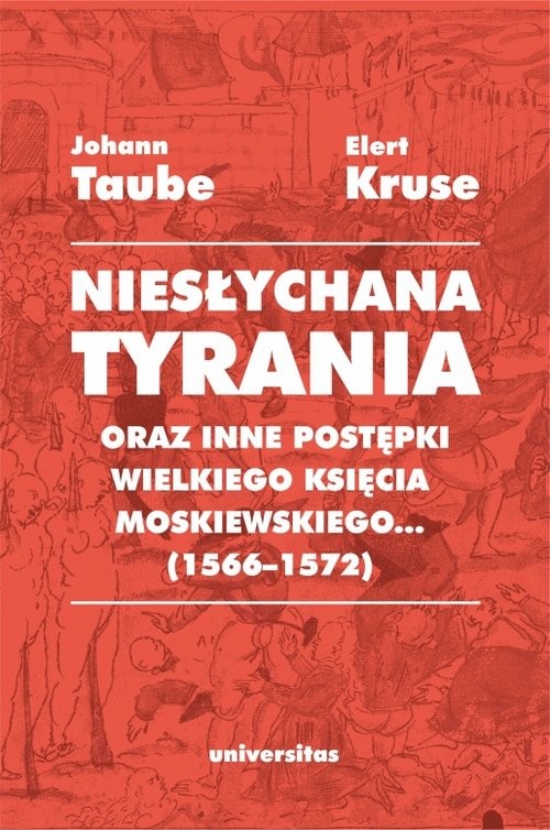 okładka Niesłychana tyrania oraz inne postępki wielkiego księcia moskiewskiego... (1566-1572) książka