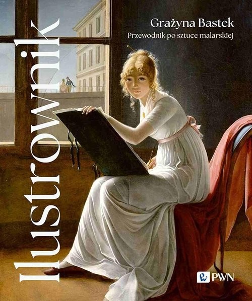 okładka Ilustrownik. Przewodnik po sztuce malarskiej książka | Grażyna Bastek