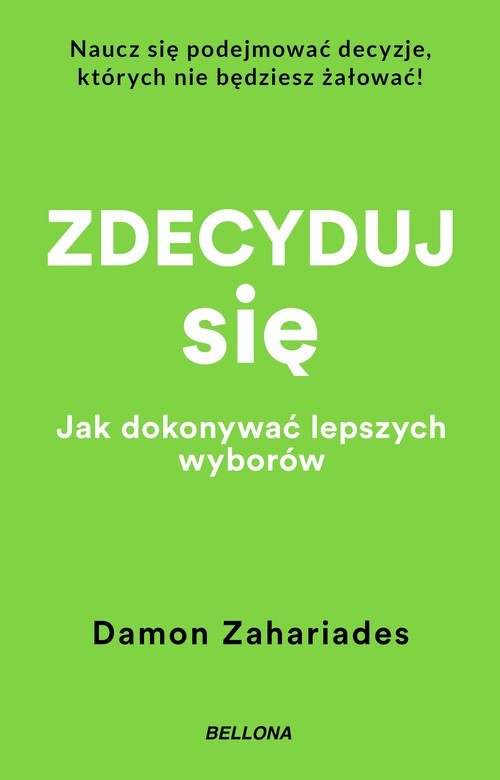 okładka Zdecyduj się. Jak dokonywać lepszych wyborów książka